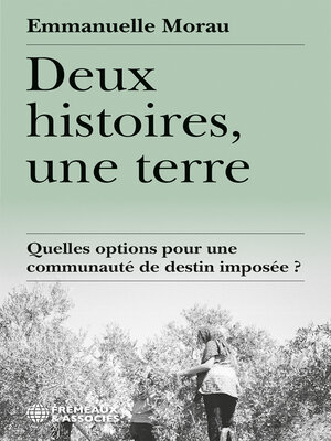 cover image of Deux histoires, une terre. Quelles options pour une communauté de destin imposée ?